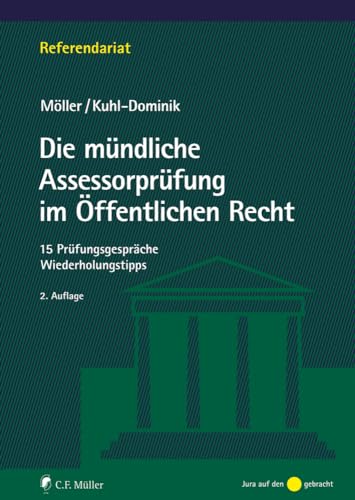 Die mündliche Assessorprüfung im Öffentlichen Recht: 15 Prüfungsgespräche - Wiederholungstipps (Referendariat) von C.F. Müller