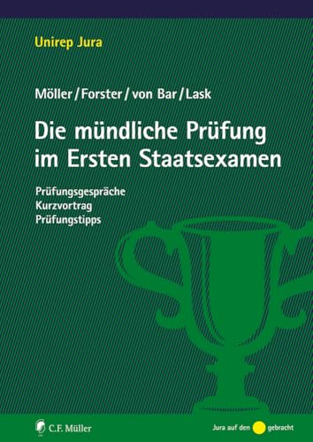 Die mündliche Prüfung im Ersten Staatsexamen (Unirep Jura) Die mündliche Prüfung im Ersten Staatsexamen (Unirep Jura) von C.F. Müller