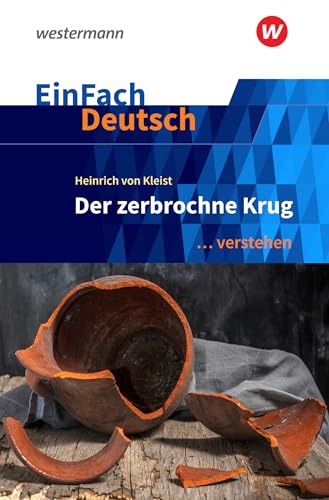 EinFach Deutsch ... verstehen: Heinrich von Kleist: Der zerbrochne Krug (inkl. Variant) Gymnasiale Oberstufe (EinFach Deutsch ... verstehen: Interpretationshilfen)