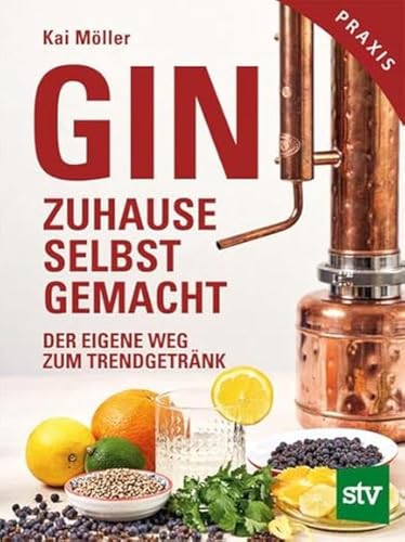 Gin zuhause selbst gemacht: Der eigene Weg zum Trendgetränk von STOCKER, L