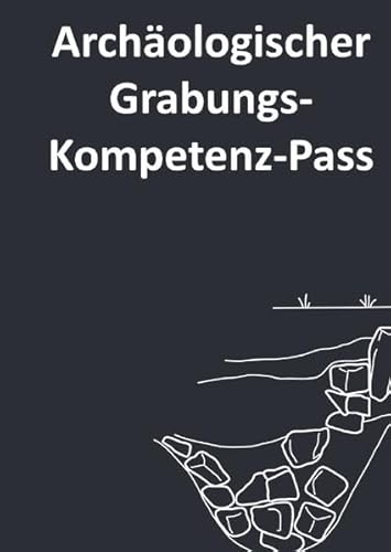 Archäologischer Kompetenz-Pass / Archäologischer Grabungs-Kompetenz-Pass