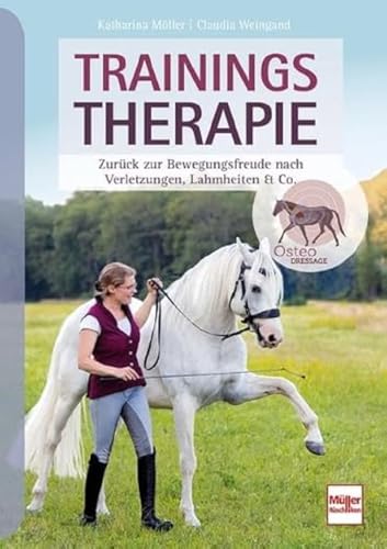 Trainingstherapie: Zurück zur Bewegungsfreude nach Verletzungen, Lahmheiten & Co. von Müller Rüschlikon