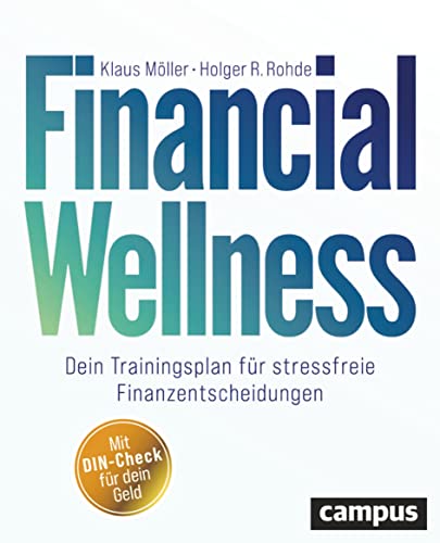 Financial Wellness: Dein Trainingsplan für stressfreie Finanzentscheidungen von Campus Verlag