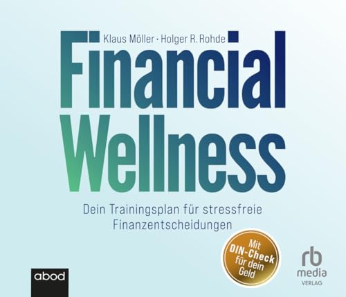 Financial Wellness: Dein Trainingsplan für stressfreie Finanzentscheidungen