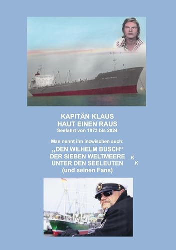 Kapitän Klaus haut einen raus: Man nennt ihn inzwischen auch: Den Wilhelm Busch der sieben Weltmeere