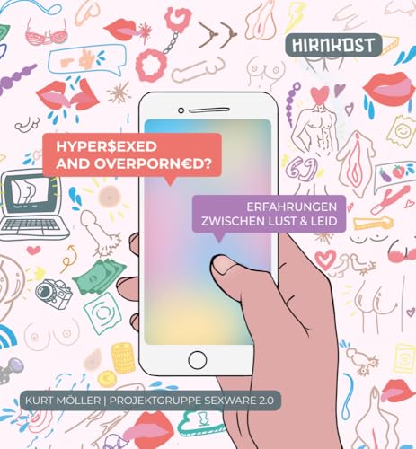 Hypersexed und Overporned?: Erfahrungen zwischen Lust & Leid von Hirnkost