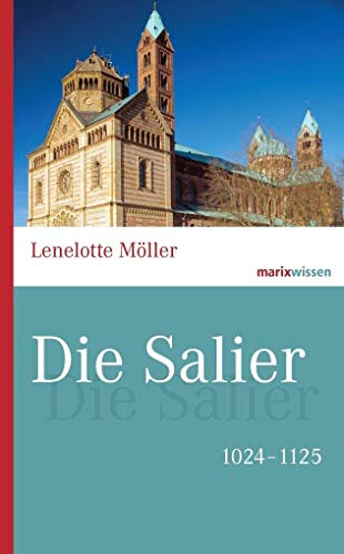 Die Salier: 1024-1125 (marixwissen) von marix Verlag ein Imprint von Verlagshaus Römerweg,