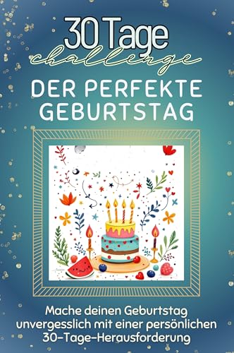 Der perfekte Geburtstag - Das perfekte Geschenk für Weihnachten und Geburtstag und jeden Anlass: Mache deinen Geburtstag unvergesslich mit einer persönlichen 30-Tage-Herausforderung von FlipFlop
