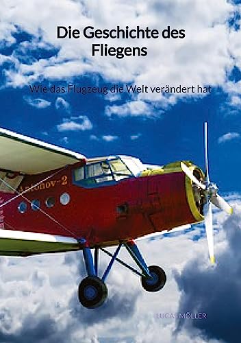 Die Geschichte des Fliegens - Wie das Flugzeug die Welt verändert hat von Jaltas Books