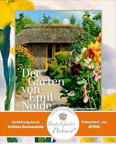 Der Garten von Emil Nolde: Der Künstlergarten in Seebüll und seine Pflanzen im Jahreslauf. Mit vielen Ideen für die eigene Gartengestaltung. Ausgezeichnet mit dem Deutschen Gartenbuchpreis 2025. von Prestel Verlag