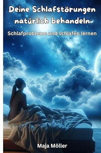 Deine Schlafstörungen natürlich behandeln: Schlafprobleme und schlafen lernen von epubli