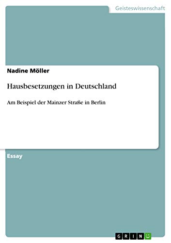 Hausbesetzungen in Deutschland: Am Beispiel der Mainzer Straße in Berlin von GRIN Verlag