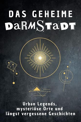 Das geheime Darmstadt: Urban Legends, mysteriöse Orte und längst vergessene Geschichten. Geschenk für Fans von Grusel und Mystery, Halloween, True Crime, Reise Das geheime Darmstadt: Urban Legends, mysteriöse Orte und längst vergessene Geschichten. Geschenk für Fans von Grusel und Mystery, Halloween, True Crime, Reise von FlipFlop