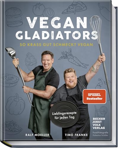 Vegan Gladiators: So krass gut schmeckt vegan – Lieblingsrezepte für jeden Tag. Spiegel Bestseller