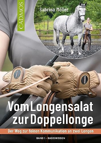 Vom Longensalat zur Doppellonge: Der Weg zur feinen Kommunikation an zwei Longen Vom Longensalat zur Doppellonge: Der Weg zur feinen Kommunikation an zwei Longen von Cadmos Verlag