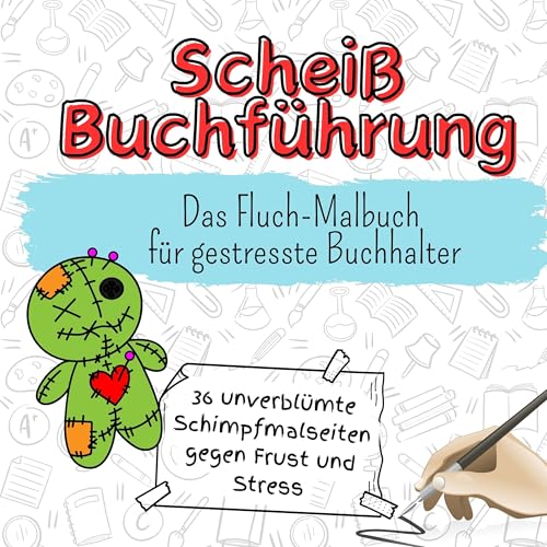 Scheiß Buchführung - 36 unverblümte Schimpfmalseiten gegen Frust und Stress: Das Fluch-Malbuch für gestresste Buchhalter von FlipFlop