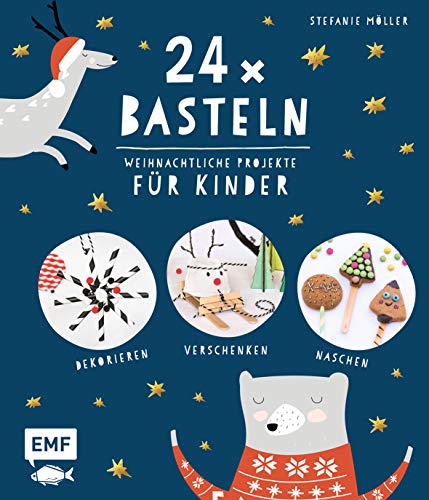 24 x Basteln – Weihnachtliche Projekte für Kinder: Dekorieren, Verschenken, Naschen 24 x Basteln – Weihnachtliche Projekte für Kinder: Dekorieren, Verschenken, Naschen