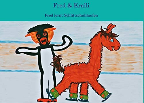 Fred & Kralli: Fred lernt Schlittschuhlaufen von Books on Demand GmbH