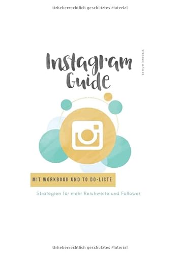 Instagram Workbook - Mehr Follower und Reichweite: Strategien und Tipps für mehr Reichweite und Follower Instagram Workbook - Mehr Follower und Reichweite: Strategien und Tipps für mehr Reichweite und Follower
