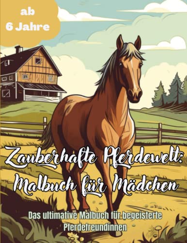 Zauberhafte Pferdewelt: Malbuch für Mädchen: Das ultimative Malbuch für begeisterte Pferdefreundinnen von Independently published