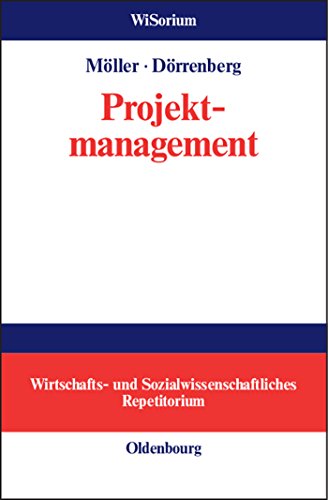 Projektmanagement (WiSorium - Wirtschafts- und Sozialwissenschaftliches Repetitorium) von De Gruyter Oldenbourg