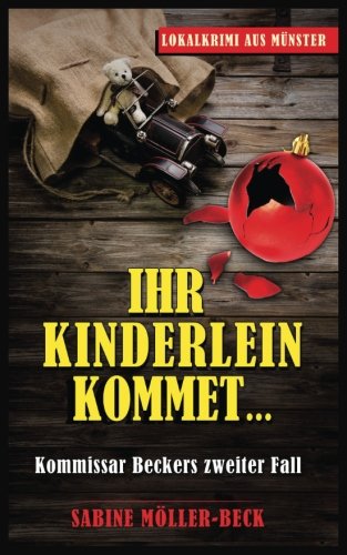 Ihr Kinderlein kommet: Kommissar Beckers zweiter Fall (Krimi) von Kriminalroman Verlag