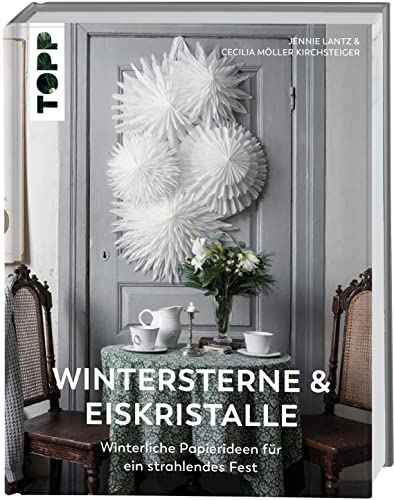 Wintersterne & Eiskristalle: Winterliche Papierideen für ein strahlendes Fest von Frech