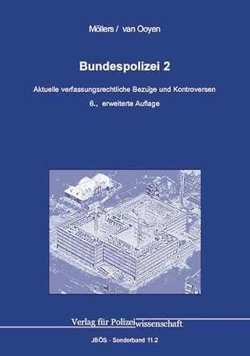 Bundespolizei 2: Aktuelle verfassungsrechtliche Bezüge und Kontroversen (Jahrbuch öffentliche Sicherheit: Sonderbände) von Verlag für Polizeiwissenschaft