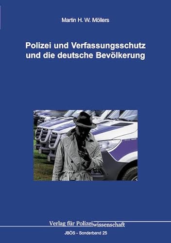 Polizei und Verfassungsschutz und die deutsche Bevölkerung (Jahrbuch öffentliche Sicherheit: Sonderbände) von Verlag für Polizeiwissenschaft