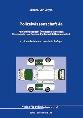 Polizeiwissenschaft: Band 4a: Forschungsbericht Öffentliche Sicherheit Hochschule des Bundes, Fachbereich Bundespolizei (Jahrbuch öffentliche Sicherheit: Sonderbände)