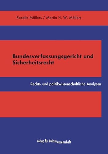 Bundesverfassungsgericht und Sicherheitsrecht: Rechts- und politikwissenschaftliche Analysen