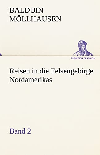 Reisen in die Felsengebirge Nordamerikas - Band 2 (TREDITION CLASSICS)