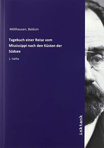 Tagebuch einer Reise vom Mississippi nach den Küsten der Südsee: 1. Hälfte von Inktank-Publishing