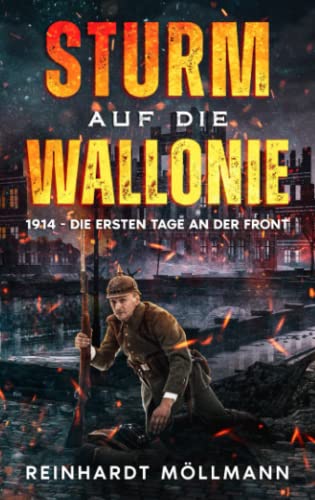 Sturm auf die Wallonie: 1914 - Die ersten Tage an der Front