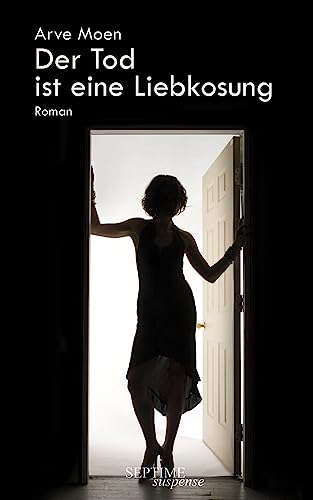 Der Tod ist eine Liebkosung (Septime suspense)