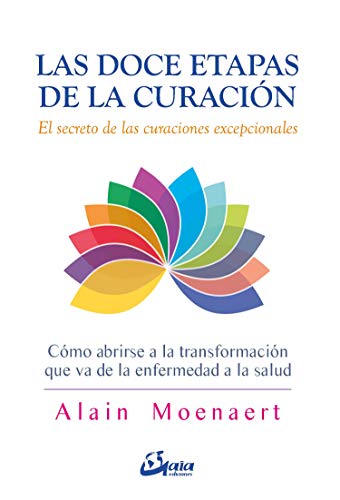 Las doce etapas de la curación : el secreto de las curaciones excepcionales (Salud natural) von Gaia Ediciones