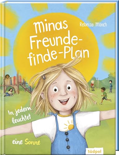 Minas Freunde-finde-Plan – In jedem leuchtet eine Sonne: Freunde finden ist nicht schwer - offen auf andere zugehen und Freundschaft schließen - Mutmach-Bilderbuch für Kinder ab 4 Jahre von Südpol Verlag GmbH