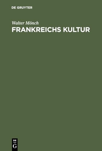 Frankreichs Kultur: Tradition und Revolte. Von der Klassik bis zum Surrealismus Frankreichs Kultur: Tradition und Revolte. Von der Klassik bis zum Surrealismus von de Gruyter