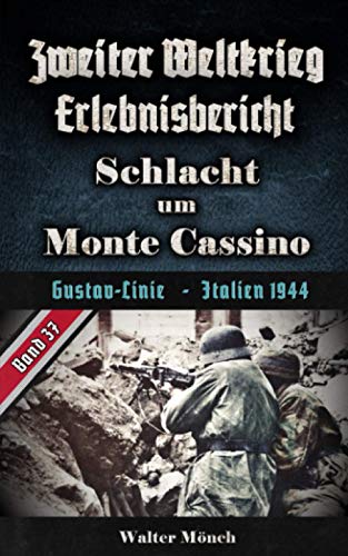 Zweiter Weltkrieg Erlebnisbericht Schlacht um Monte Cassino: Gustav-Linie Italien 1944 Zweiter Weltkrieg Erlebnisbericht Schlacht um Monte Cassino: Gustav-Linie Italien 1944