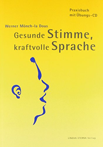 Gesunde Stimme, kraftvolle Sprache: Praxisbuch mit Audio-CD