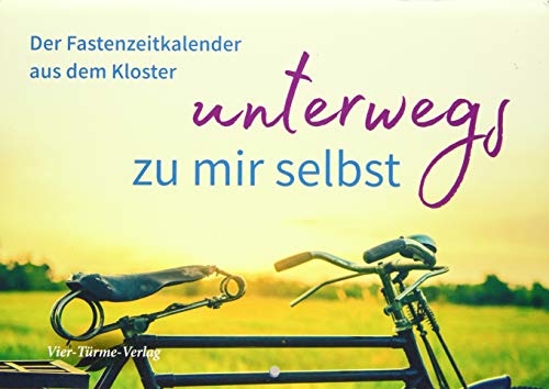 Unterwegs zu mir selbst. Der Fastenzeitkalender aus dem Kloster von Vier Tuerme GmbH