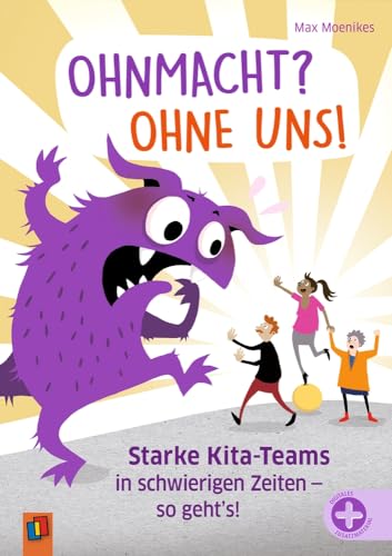 Ohnmacht? Ohne uns!: Starke Kita-Teams in schwierigen Zeiten – so geht’s! von Verlag An Der Ruhr