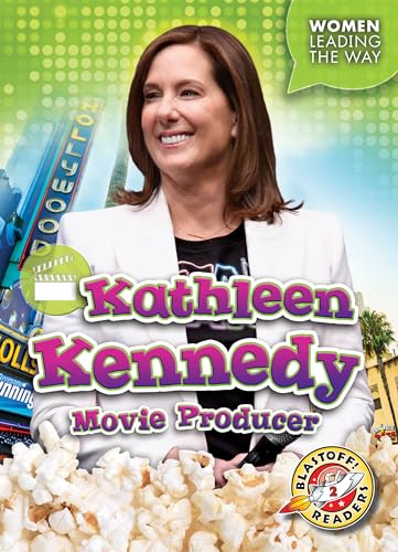 Kathleen Kennedy: Movie Producer (Blastoff! Readers, Level 2: Women Leading the Way) von Bellwether Media