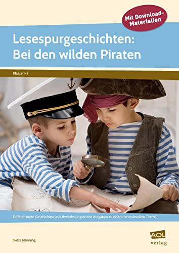 Lesespurgeschichten: Bei den wilden Piraten: Differenzierte Geschichten und abwechslungsreiche Aufgaben zu einem fantasievollen Thema (1. und 2. Klasse)