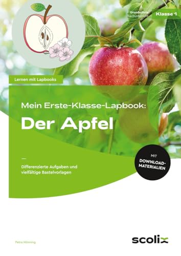 Mein Erste-Klasse-Lapbook: Der Apfel: Differenzierte Aufgaben und vielfältige Bastelvorlagen Mein Erste-Klasse-Lapbook: Der Apfel: Differenzierte Aufgaben und vielfältige Bastelvorlagen