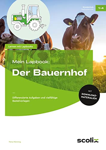 Mein Lapbook: Der Bauernhof: Differenzierte Aufgaben und vielfältige Bastelvorlagen (1. bis 4. Klasse) von scolix