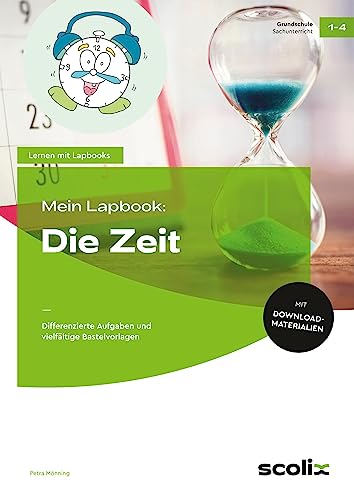 Mein Lapbook: Die Zeit: Differenzierte Aufgaben und vielfältige Bastelvorlagen (1. bis 4. Klasse) von scolix