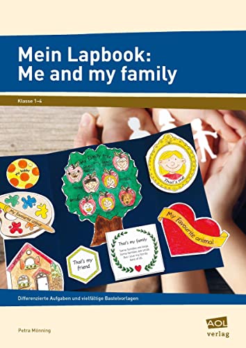 Mein Lapbook: Me and my family: Differenzierte Aufgaben und vielfältige Bastelvorlagen (1. bis 4. Klasse) (Lernen mit Lapbooks - Grundschule)