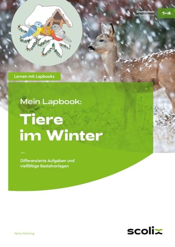 Mein Lapbook: Tiere im Winter: Differenzierte Aufgaben und vielfältige Bastelvorlagen (1. bis 4. Klasse) (Lernen mit Lapbooks - Grundschule) von scolix