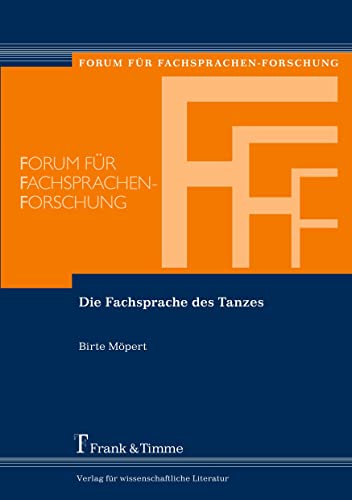 Die Fachsprache des Tanzes (Forum für Fachsprachen-Forschung) von Frank & Timme